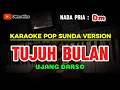 Download Lagu TUJUH BULAN ~ UJANG DARSO || KARAOKE POP SUNDA VERSION - NADA PRIA