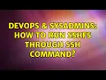 DevOps SysAdmins How to run sshfs through ssh command 2 Solutions