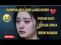 Download Lagu LAGU LAGU SEDIH 💔 PATAH HATI 💔 PUTUS CINTA 💔 BIKIN NANGIS 😭