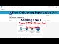 Flow Debugging Superbadge Unit Challenge No 1 Case 3709 Flow User Experience