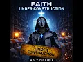 Faith Under Construction