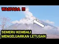 Lagu LETUSAN LAVA SEMERU KEMBALI KELUAR BEBERAPA KALI@musik18-k1m6f 