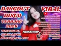 Lagu DANGDUT DISCO VIRAL TIKTOK TERBARU 2025 NONSTOP VIRAL, TEMAN KERJA, SANTAI, DIPERJALANAN 