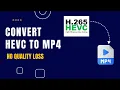 Convert HEVC to MP4 Without Losing Quality Lossless Conversion