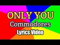 Download Lagu Only You - Commodores (Lyrics Video)