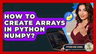 How To Create Arrays In Python NumPy - Python Code School