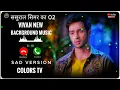 Download Lagu Vivan _ New Background Music _ Sad Version || Sasural Simar Ka 02 _ Colors Tv