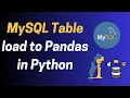 How to Load a MySQL Table into Pandas DataFrame Python Tutorial for Data Extraction