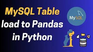 How to Load a MySQL Table into Pandas DataFrame Python Tutorial for Data Extraction