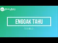 Download Lagu TEAMLO - ENGGAK TAHU (KARAOKE)