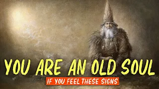 Download People With Old Souls Will Feel THESE SIGNS MP3