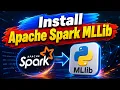 How to Install Apache Spark MLlib in Python for Machine Learning Full PySpark Setup Guide