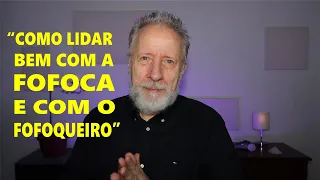 Como lidar bem com a fofoca e com o fofoqueiro.