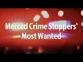 Check out Merced Crime Stopper s Most Wanted criminals for April