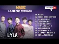 Download Lagu LYLA - MAGIC - LEBIH DARI BINTANG - DENGAN HATI - JANTUNG HATI || LAGU POP TERPOPULER 2024