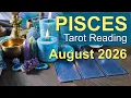 PISCES August 2026 NEW POSSIBILITIES Pisces Tarot Reading What s Coming Next Truth Well Told