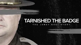 Tarnished the Badge the Jamey Noel Story FULL DOCUMENTARY