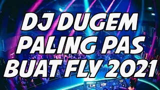 Download DJ DUGEM PALING ENAK 2021 ( PAS BUAT FLY BOSKU .. ) MP3