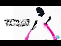 Only you, lonely you. song lyrics. andrew lloyd webber cinderella