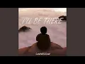 Download Lagu I'll Be There