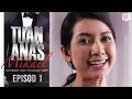 [EPISOD PENUH] TUAN ANAS MIKAEL - EP1