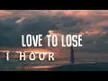 Download Lagu [1 HOUR 🕐 ] Sandro Cavazza, Georgia Ku - Love To Lose (Lyrics)