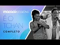 Download Lagu Macaco Sessions: É O Tchan (Completo)