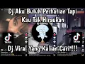 Lagu DJ AKU BUTUH PERHATIAN TAPI TAK KAU HIRAUKAN | AKU BETE TREND FYP VIRAL TIKTOK!