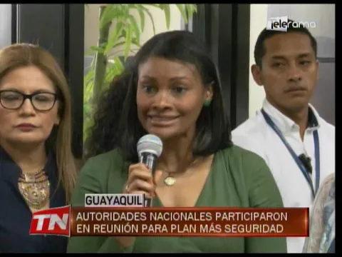 Autoridades nacionales participaron en reunión para plan más seguridad