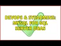 DevOps SysAdmins MySQL for SQL Server DBAs 2 Solutions