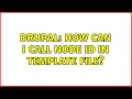 Drupal How can I call node id in template file