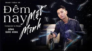 Download ĐÊM NAY MỘT MÌNH | ĐÔNG QUỐC HÙNG | OFFICIAL MV MP3