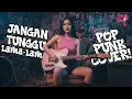 Lagu JANGAN TUNGGU LAMA-LAMA - CICI PARAMIDA POP PUNK COVE by TOP PINK