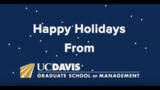 Happy Holidays from the UC Davis Graduate School of Management community