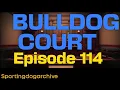 BULLDOG COURT EPISODE 114