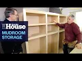 How to Build a Mudroom Storage Wall This Old House
