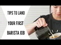 Tips To Land Your First Barista Job
