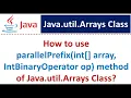 How to use parallelPrefix int array IntBinaryOperator op method of Java util Arrays Class