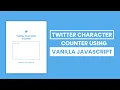 Twitter Character Count App Vanilla JS Project