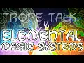 Trope Talk Elemental Magic Systems
