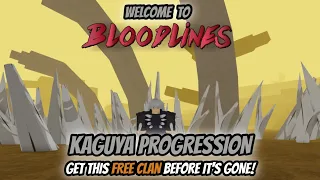 Welcome To Bloodlines Kaguya Progression 