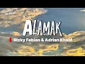 Download Lagu ALAMAK - RIZKY FEBIAN \u0026 ADRIAN KHALIF (LIRIK)