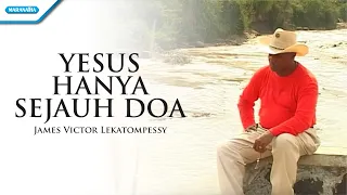 yesus hanya sejauh doa pdt james victor lekatompessy official music video 