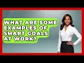 What Are Some Examples Of SMART Goals At Work - Job Success Network