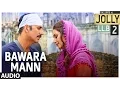 Download Lagu Bawara Mann Audio Song |Jolly LL.B 2 | Akshay Kumar, Huma Qureshi | Jubin Nautiyal \u0026 Neeti Mohan