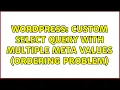 Wordpress Custom SELECT Query With Multiple Meta Values Ordering Problem
