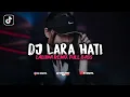 Download Lagu DJ LARA HATI || REMIX FULL BASS JEDUG-JEDUG