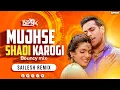 Download Lagu Mujhse Shadi Karogi ( Bouncy Mix ) Sailesh Remix - Dj Dipak 🎧