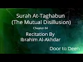 Lagu Surah At-Taghabun (The Mutual Disillusion) Ibrahim Al-Akhdar  Quran Recitation