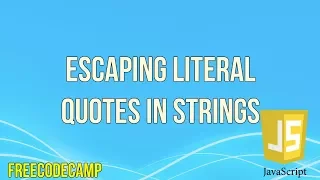 Escaping Literal Quotes in Strings JavaScript Tutorial FreeCodeCamp